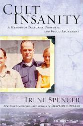 Cult Insanity: A Memoir of Polygamy, Prophets, & Blood Atonement